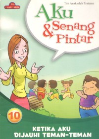 Image of Ketika Aku Dijauhi Teman-Teman : Aku Senang & Pintar 10
