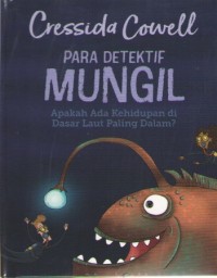 Image of Para Detektif Mungil : Apakah Ada Kehidupan di Dasar Laut Paling Dalam ?
