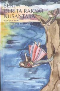 Image of Seri Cerita Rakyat Nusantara : Tema Lingkungan dan Alam